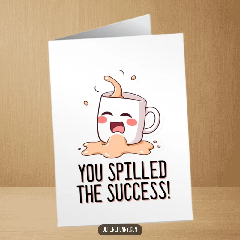 Funny Free Printable Congrats Card: Kawaii coffee mug character spills itself while laughing uncontrollably at good news.