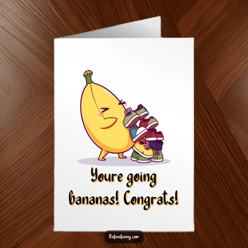 Funny Free Printable Congratulations Card: Banana character winks, balancing a teetering pile of tiny mismatched shoes.