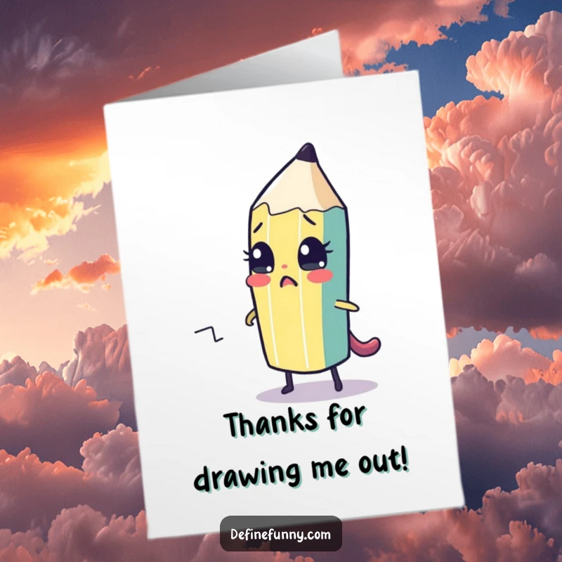 Funny Free Printable Thank You Card: Nervous pencil character drawing its own escape route, a witty thank you.